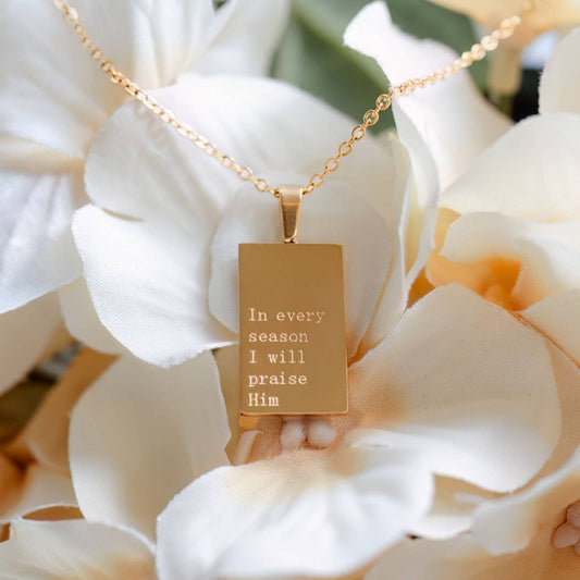 In Every Season I Will Praise Necklace