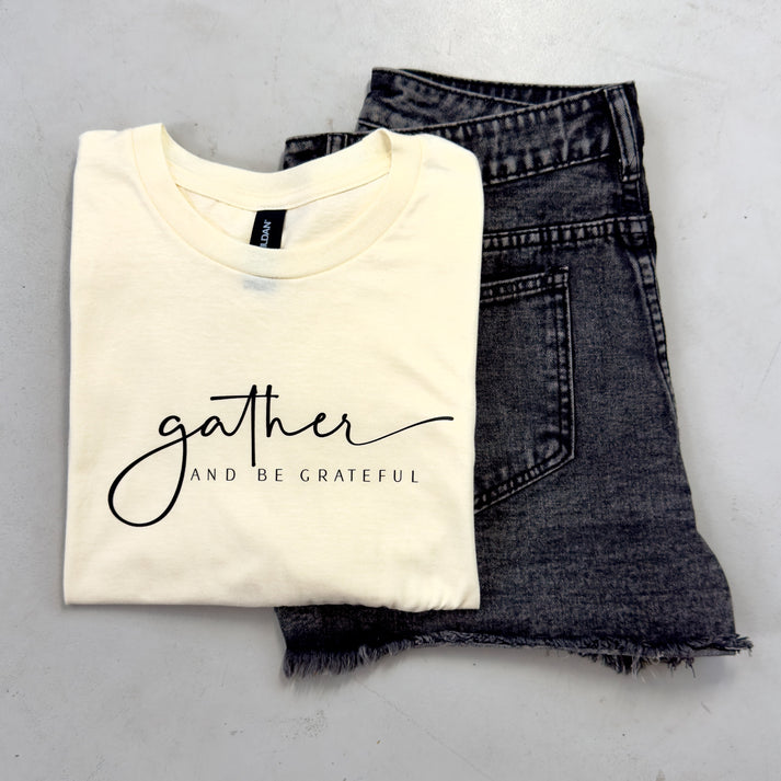 Gather And Be Grateful Tee