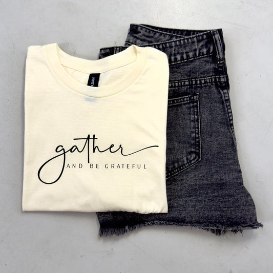 Gather And Be Grateful Tee
